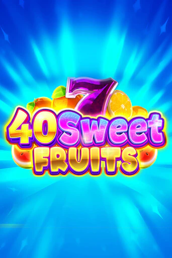 40 Sweet Fruits в демо-режиме играть бесплатно | Азино888
