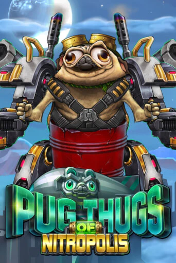 Pug Thugs of Nitropolis в демо-режиме играть бесплатно | Азино888